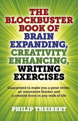 The Blockbuster Book of Brain Expanding, Creativity Enhancing, Writing Exercises: (Guaranteed to Make You a Great Writer, an Innovative Thinker and a Creative Force in Any Walk of Life) - Agenda Bookshop