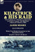 Kilpatrick and His Raid: the Career of a Notable Commander of Union Cavalry and His Raid Through Virginia, 1864, With Two Short Accounts of the Kilpatrick Raid - Agenda Bookshop