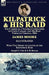 Kilpatrick and His Raid: the Career of a Notable Commander of Union Cavalry and His Raid Through Virginia, 1864, With Two Short Accounts of the Kilpatrick Raid - Agenda Bookshop