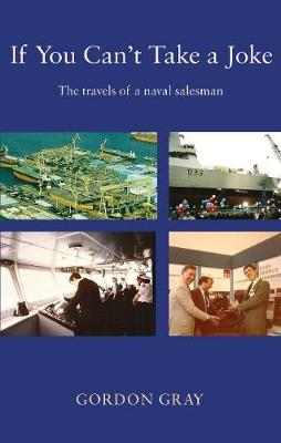 If You Can''t Take A Joke...: The travels of a naval salesman - Agenda Bookshop