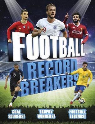 Football Record Breakers: Goal Scorers! Trophy Winners! Football Legends! - Agenda Bookshop