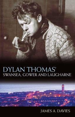 Dylan Thomas''s Swansea, Gower and Laugharne - Agenda Bookshop