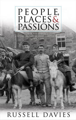 People, Places and Passions: A Social History of Wales and the Welsh 1870-1948 Volume 1 - Agenda Bookshop