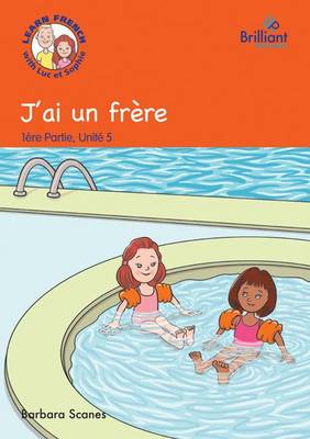 J'ai un frere (I have a brother): Luc et Sophie French Storybook (Part 1, Unit 5) - Agenda Bookshop
