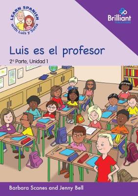 Luis es el profesor (Luis is the teacher): Learn Spanish with Luis y Sofia: Part 2, Unit 1: Storybook - Agenda Bookshop