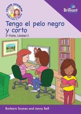 Tengo el pelo negro y corto  (I have short black hair): Learn Spanish with Luis y Sofia: Part 2, Unit 3: Storybook - Agenda Bookshop