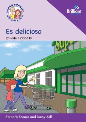 Es delicioso  (It''s delicious!): Learn Spanish with Luis y Sofia: Part 2, Unit 10: Storybook - Agenda Bookshop