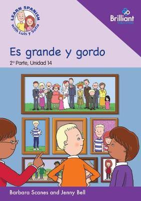 Es grande y gordo  (He is tall and fat): Learn Spanish with Luis y Sofia: Part 2, Unit 14: Storybook - Agenda Bookshop