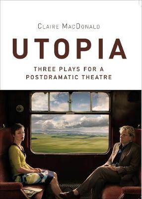 Utopia: Three Plays for a Postdramatic Theatre - Agenda Bookshop