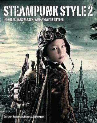 Steampunk Style 2: Goggles, Gas Masks and Aviator Styles - Agenda Bookshop