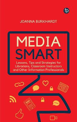 Media Smart: Lessons, Tips and Strategies for Librarians, Classroom Instructors and other Information Professionals - Agenda Bookshop