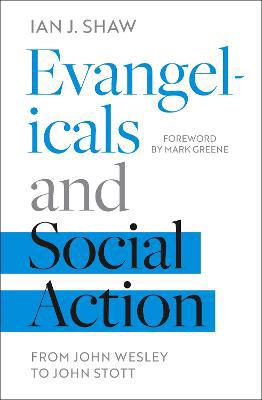 Evangelicals and Social Action: From John Wesley To John Stott - Agenda Bookshop