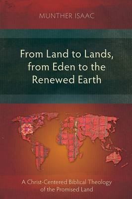 From Land to Lands, from Eden to the Renewed Earth: A Christ-Centred Biblical Theology of the Promised Land - Agenda Bookshop