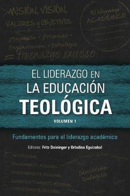 El Liderazgo En La Educacion Teologica, Volumen 1: Fundamentos Para El Liderazgo Academico - Agenda Bookshop