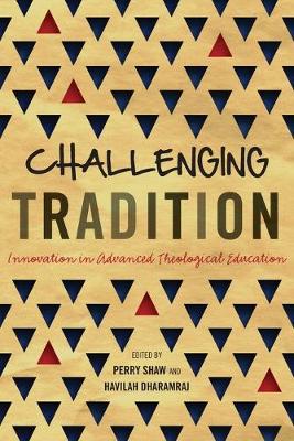 Challenging Tradition: Innovation in Advanced Theological Education - Agenda Bookshop