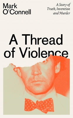 A Thread of Violence: A Story of Truth, Invention, and Murder - Agenda Bookshop
