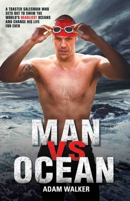 Man Vs Ocean: One Man''s Journey to Swim the Seven Seas - Agenda Bookshop