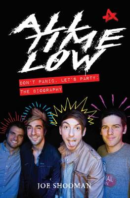 All Time Low: Don''t Panic, Let''s Party: The Biography - Agenda Bookshop