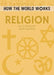 How the World Works: Religion: The rich history of the world''s major faiths - Agenda Bookshop
