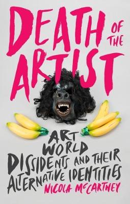 Death of the Artist: Art World Dissidents and Their Alternative Identities - Agenda Bookshop