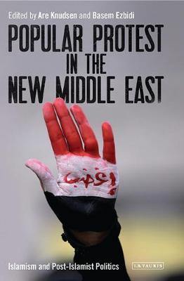 Popular Protest in the New Middle East: Islamism and Post-Islamist Politics - Agenda Bookshop