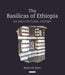 The Basilicas of Ethiopia: An Architectural History - Agenda Bookshop