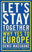 Let''s Stay Together: Why Yes to Europe - Agenda Bookshop