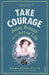 Take Courage: Anne Bronte and the Art of Life - Agenda Bookshop