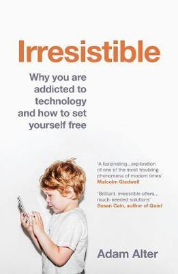 Irresistible: Why you are addicted to technology and how to set yourself free - Agenda Bookshop