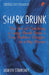 Shark Drunk: The Art of Catching a Large Shark from a Tiny Rubber Dinghy in a Big Ocean - Agenda Bookshop