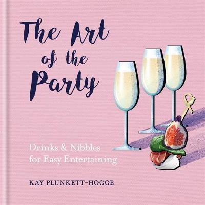 The Art of the Party: Drinks & Nibbles for Easy Entertaining - Agenda Bookshop