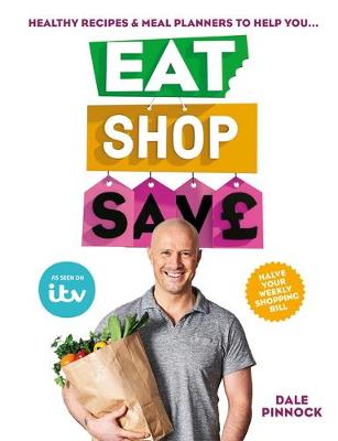 Eat Shop Save: Recipes & mealplanners to help you EAT healthier, SHOP smarter and SAVE serious money at the same time - Agenda Bookshop