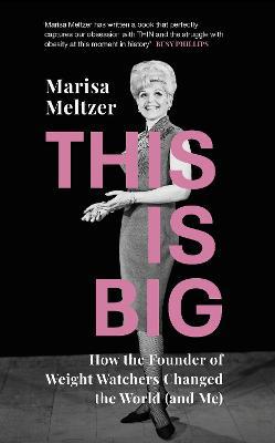 This is Big: How the Founder of Weight Watchers Changed the World (and Me) - Agenda Bookshop