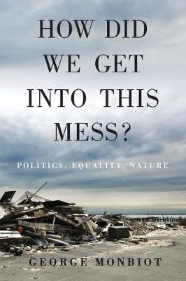 How Did We Get into This Mess?: Politics, Equality, Nature - Agenda Bookshop