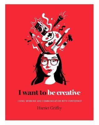 I Want to be Creative: Thinking, living and working more creatively - Agenda Bookshop