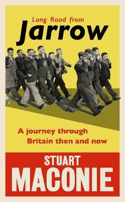 Long Road from Jarrow: A journey through Britain then and now - Agenda Bookshop