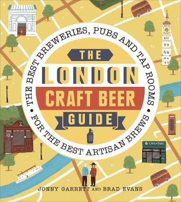 The London Craft Beer Guide: The best breweries, pubs and tap rooms for the best artisan brews - Agenda Bookshop