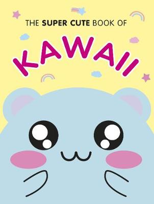 The Super Cute Book of Kawaii - Agenda Bookshop