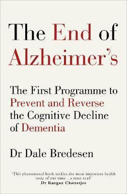 The End of Alzheimer''s: The First Programme to Prevent and Reverse the Cognitive Decline of Dementia - Agenda Bookshop