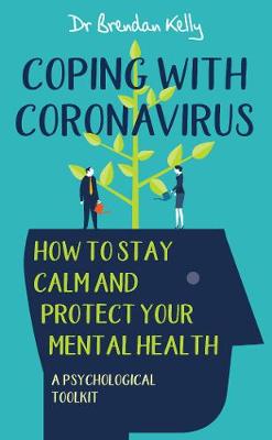 Coping with Coronavirus: How to Stay Calm and Protect your Mental Health: A Psychological Toolkit - Agenda Bookshop