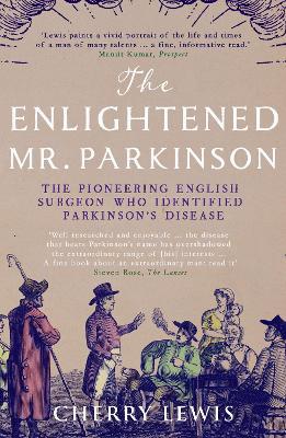 The Enlightened Mr. Parkinson: The Pioneering Life of a Forgotten English Surgeon - Agenda Bookshop