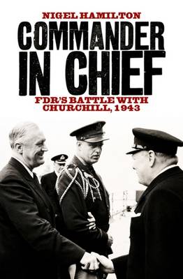 Commander in Chief: FDR''s Battle with Churchill, 1943 - Agenda Bookshop