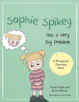 Sophie Spikey Has a Very Big Problem: A Story About Refusing Help and Needing to be in Control - Agenda Bookshop
