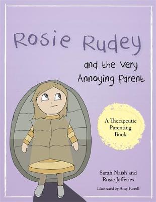 Rosie Rudey and the Very Annoying Parent: A Story About a Prickly Child Who is Scared of Getting Close - Agenda Bookshop