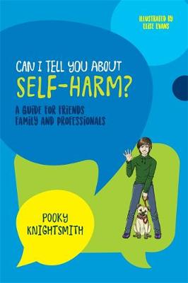 Can I Tell You About Self-Harm?: A Guide for Friends, Family and Professionals - Agenda Bookshop