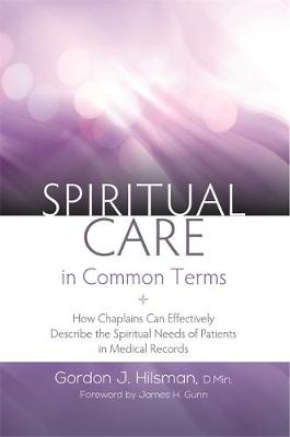 Spiritual Care in Common Terms: How Chaplains Can Effectively Describe the Spiritual Needs of Patients in Medical Records - Agenda Bookshop
