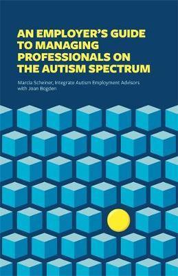 An Employer''s Guide to Managing Professionals on the Autism Spectrum - Agenda Bookshop