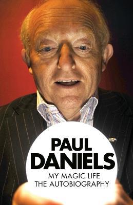 Paul Daniels: My Magic Life: The Autobiography - Agenda Bookshop