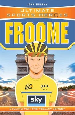 Ultimate Sports Heroes - Chris Froome: Cycling for the Yellow Jersey - Agenda Bookshop