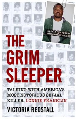 The Grim Sleeper - Talking with America''s Most Notorious Serial Killer, Lonnie Franklin: Talking with America''s Most Notorious Serial Killer, Lonnie Franklin - Agenda Bookshop